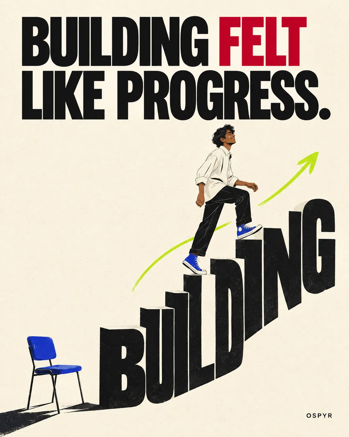 An illustrated founder climbing steps made from the word building beneath the words: Building felt like progress.